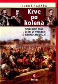 obálka: Krve po kolena - Solferino 1859 – zlom ve válkách o sjednocení Itálie
