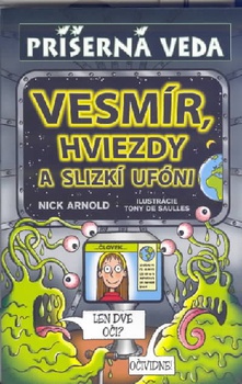 obálka: Vesmír, hviezdy a slizkí ufóni - Príšerná veda