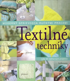 obálka: Textilné techniky - Moderný sprievodca ručnými prácami