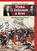 obálka: Třeba i železem a krví (Prusko-rakouské války 1740-1866)