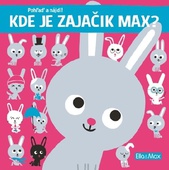 obálka: Kde je zajačik Max? - Pohľaď a nájdi!