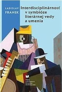 obálka: INTERDISCIPLINÁRNOSŤ V SYMBIÓZE LITERÁRNEJ VEDY A UMENIA