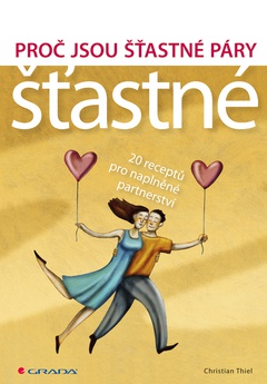 obálka: Proč jsou šťastné páry šťastné - 20 receptů pro naplněné partnerství