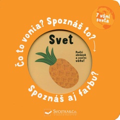 obálka: Svet Čo to vonia? Spoznáš to? Spoznáš aj farbu?