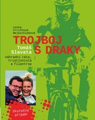 obálka: Trojboj s draky - Tomáše Slavata, náhradní táta, triatlonista a filantrop