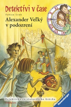 obálka: Alexander Veľký v podozrení-Detektívi v čase (4.diel)