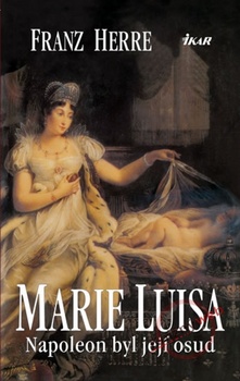 obálka: Marie Luisa - Napoleon byl její osud