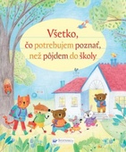 obálka: Všetko, čo potrebujem vedieť, než pôjdem do školy