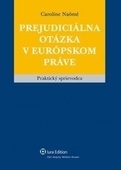 obálka: Prejudiciálna otázka v európskom práve