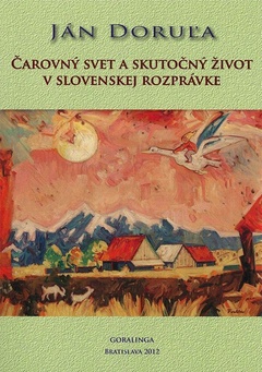 obálka: ČAROVNÝ SVET A SKUTOČNÝ ŽIVOT V SLOVENSKEJ ROZPRÁVKE