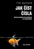 obálka: Jak číst čísla - Deset pravidel pro orientaci ve statistikách