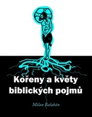 obálka: Kořeny a květy biblických pojmů