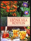 obálka: Léčivá síla rostlin - Užívání, pěstování, účinné látky