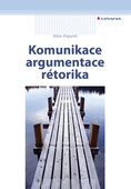 obálka: Komunikace, argumentace, rétorika