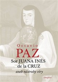 obálka: Sor Juana Inés de la Cruz aneb nástrahy víry