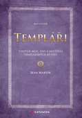 obálka: Templáři - vzestup, moc, pád a mystéria templářských rytířů