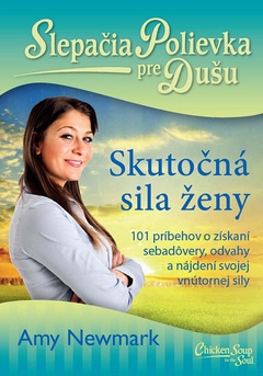 obálka: Slepačia polievka pre dušu: Skutočná sila ženy