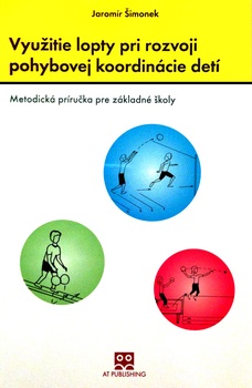obálka: Využitie lopty pri rozvoji pohybovej koordinácie detí