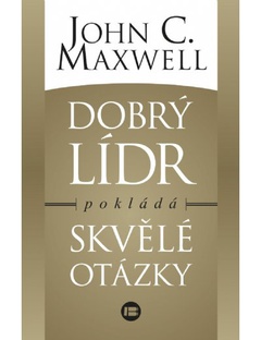 obálka: Dobrý leader pokládá skvělé otázky