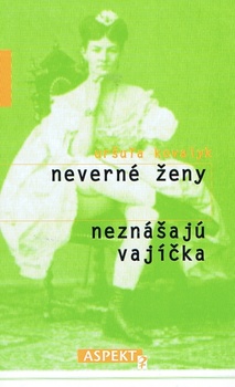 obálka: Neverné ženy neznášajú vajíčka