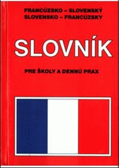 obálka: Francúzsko-Slovenský Slovensko-Francúzsky slovník PRE ŠKOLY A DENNÚ PRAX HB-viaz