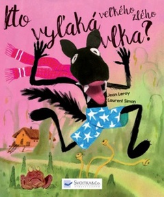 obálka: Kto vyľaká veľkého zlého vlka?