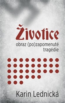obálka: Životice: obraz (po)zapomenuté tragédie
