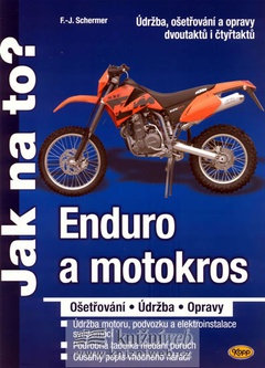 obálka: Enduro a motokros - ošetřování, údržba, opravy - Jak na to?