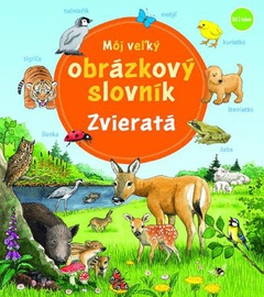 obálka: Môj veľký obrázkový slovník - Zvieratá
