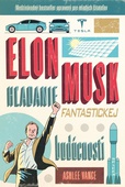 obálka: Elon Musk - hľadanie fantastickej budúcnosti