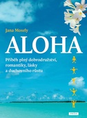 obálka: Aloha - Příběh plný dobrodružství, romantiky, lásky a duchovního růstu