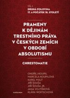 obálka: Prameny k dějinám trestního práva v českých zemích v období absolutismu. Díl. I.