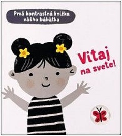 obálka: Vitaj na svete! – Prvá kontrastná knižka vášho bábätka