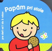 obálka: Papám pri stole – pre deti od 1–3 rokov