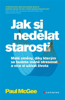 obálka: Jak si nedělat starosti - Malé změny, díky kterým se budete méně stresovat a více si užívat