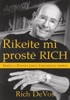obálka: Říkejte mi prostě Rich - Paměti a životní lekce zakladatele Amway