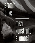 obálka: Jaromír Funke - Mezi konstrukcí a emocí