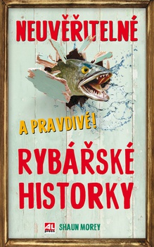 obálka: Neuvěřitelné a pravdivé rybářské historky