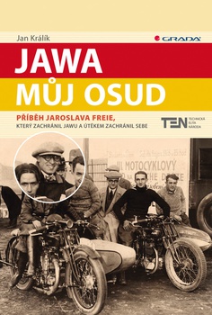 obálka: Jawa, můj osud - Příběh Jaroslava Freie, který zachránil Jawu a útěkem zachránil sebe