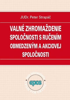 obálka: VALNÉ ZHROMAŽDENIE SPOLOČNOSTI S RUČENÍM OBMEDZENÝM A A.S.
