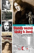 obálka: Dandy nezná lásky k ženě - Tragické příběhy z české dekadence