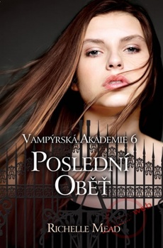 obálka: Vampýrská akademie 6 - Poslední oběť