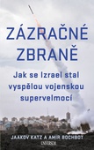 obálka: Zázračné zbraně - Jak se Izrael stal vyspělou vojenskou supervelmocí