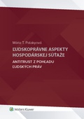 obálka: Ľudskoprávne aspekty hospodárskej súťaže - antitrust z pohľadu ľudských práv