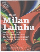 obálka: Poézia kompozície obrazov Milana Laluhu / The Poetry of