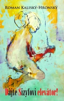 obálka: DAJTE SIZYFOVI ELEVÁTOR!