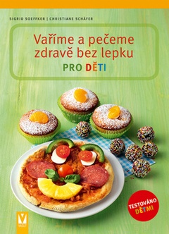 obálka: Vaříme a pečeme zdravě bez lepku pro děti