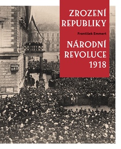 obálka: Zrození republiky – Národní revoluce 1918