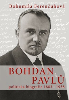obálka: Bohdan Pavlů - politická biografia 1883 - 1938