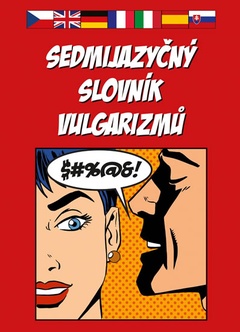 obálka: Sedmijazyčný slovník vulgarizmů